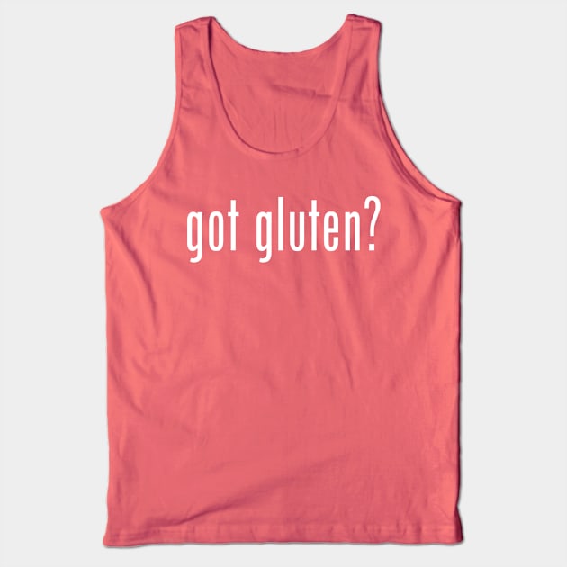 got gluten? Tank Top by cpratorius